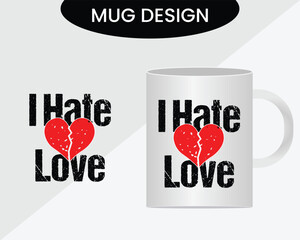 I Hate Love mug design vector, new mug design.