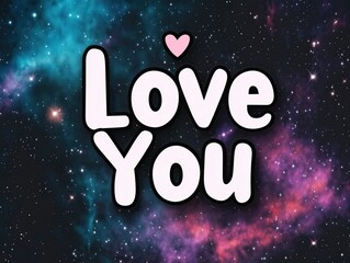 Fototapeta premium Love You Text with Cosmic Background and Pink Heart