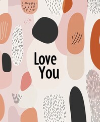 Fototapeta na wymiar Abstract love-themed illustration with bold, organic shapes and text saying 'Love You', in pastel and muted tones