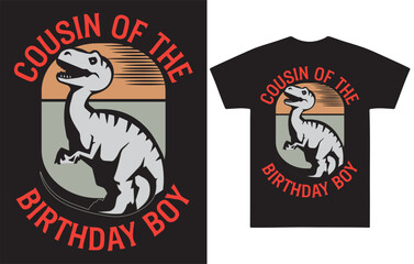 Cousin of the Birthday Boy - Fun Dinosaur-Themed T-Shirt Design for Kids, Family Celebrations, and Birthday Parties or other uses