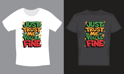 Fototapeta premium just trust me you'll be fine. typography t shirt design