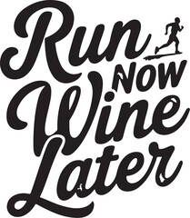 Run now wine later shirt design