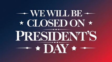 Obraz premium We will be closed President's Day banner concept. Closed sign for President's Day featuring bold text on a gradient background.