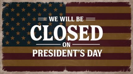 Fototapeta premium We will be closed President's Day banner concept. Closed sign for President's Day with an American flag background, indicating a holiday notice.