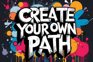 Create Your Own Path text Dynamic Graffiti Art