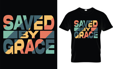 Saved by grace t shirt design