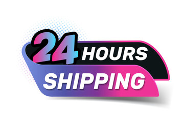 24 Hours Shipping Label. All day business and service.