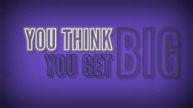 You think big you get big neon sign effect video. Business inspirational quote