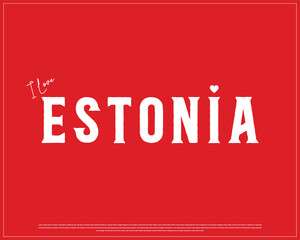 I love ESTONIA, I love Estonia typographic design with a heart on red background, Vector design of I love ESTONIA, ESTONIA National Day Design