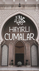 Hayırlı Cumalar: Blessed Friday Greeting with Islamic Architecture and Calligraphy