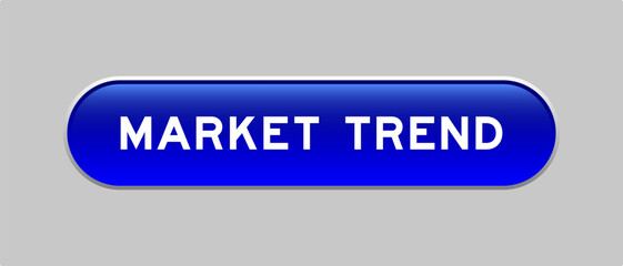 Blue color capsule shape button with word market trend on gray background