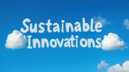 Sustainable innovations concept with cloud letters in a clear blue sky