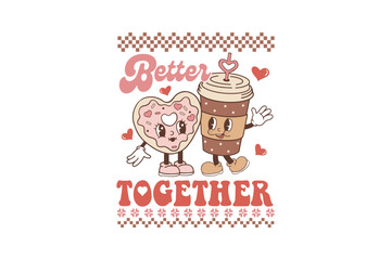 Better together, Valentines Day Ugly Sweater Sublimation T Shirt Design