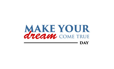 Make Your Dream Come True Day