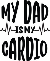 My dad is my cardio graphic design 