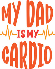 My dad is my cardio graphic design 