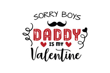 Sorry boys Daddy is my Valentine, Retro Valentines Day SVG Typography Design
