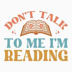 Dont talk to me im reading svg retro t shirt design vector sublimation