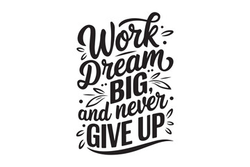 Obraz premium work dream big and never give up design