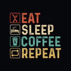 eat sleep coffee repeat motivational Typography coffee t-shirt design. t-shirt design illustration vector.Coffee t-shirt design. Vintage coffee t-shirt design