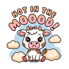 Cute Cartoon Cow Illustration with Funny Not in the Mood Text Design
