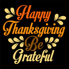 Thanksgiving day typography t shirt design template. Be Grateful