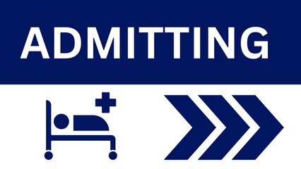 Fototapeta premium Sign Board of Admitting in Hospital 