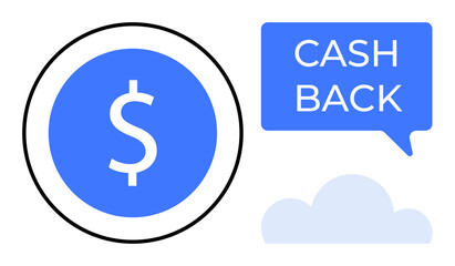 Dollar symbol inside a blue circle next to Cash Back speech bubble and light blue cloud. Ideal for finance, savings, rewards, promotions, banking, cash rebate, financial incentives. Modern abstract