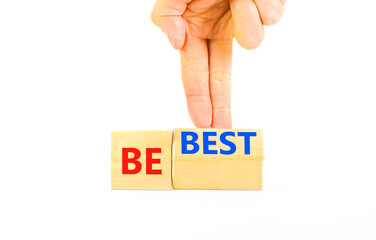 Motivational and inspirational be best symbol. Concept words Be best on beautiful wooden block. Beautiful white background Businessman hand. Business motivational be best concept. Copy space.