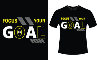 Focus on your goal-QUOTES typography t-shirt design.