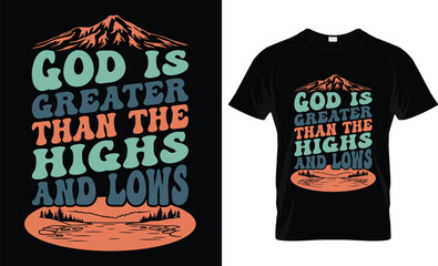 God is greater than the highs and lows t-shirt design