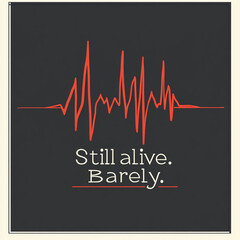 Mock-up design with subtle textures, featuring the quote 'Still alive. Barely.' in bold typography. Ideal for mugs, stickers, or wall art