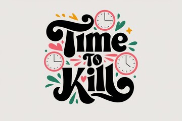 graphic word time to kill..