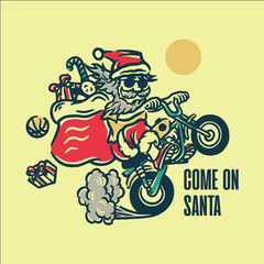 A santa riding a motorcycle with a santa bag on his back. The santa is wearing sunglasses and is surrounded by a lot of smoke. The words "come on Santa" are written below the santa