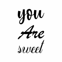 you are sweet black letters quote