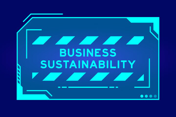 Blue color of futuristic hud banner that have word business sustainability on user interface screen on black background