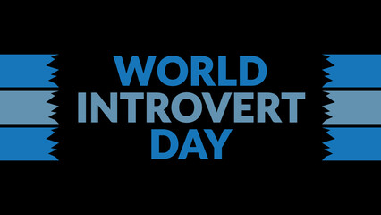 World Introvert Day text with side lines on a black background. Which is observed every year in January to celebrate World Introvert Day.