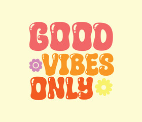 Good vibes only vintage text typography design vector template for t shirt poster banner wall art