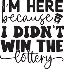 Coffee Quotes Design, Coffee Mug And T shirt Design