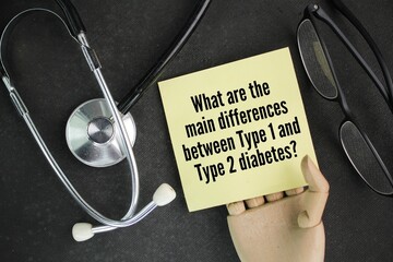 stethoscope and paper with questions What are the main differences between Type 1 and Type 2...