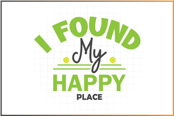 Pickleball T-shirt Design Mug Sticker For Print and digital use, I found my happy place