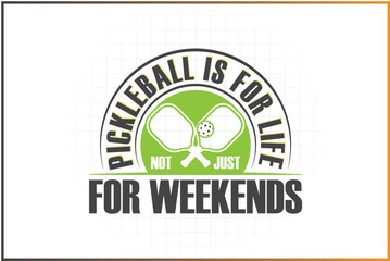 Pickleball T-shirt Design Mug Sticker For Print and digital use, Pickleball is for life not just for weekends
