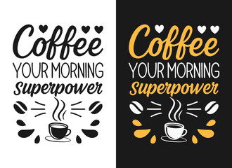 Coffee your morning superpower, Typography Coffee T-Shirt Design, Mug Design, Coffee tee