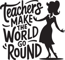 Teachers Make The World Go Round Vector Illustration Graphic