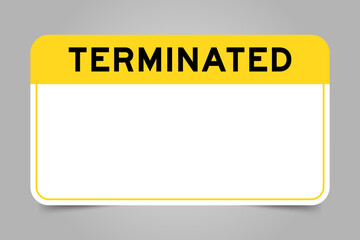Label banner that have yellow headline with word terminated and white copy space, on gray background