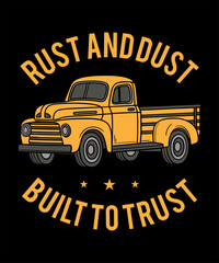 Rust and Dust Built to trust, Old pickup truck TShirt Design Vector Art Illustration