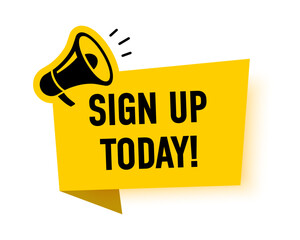 Megaphone with sign up today speech bubble. Loudspeaker. Banner for business, marketing and advertising. Vector illustration.
