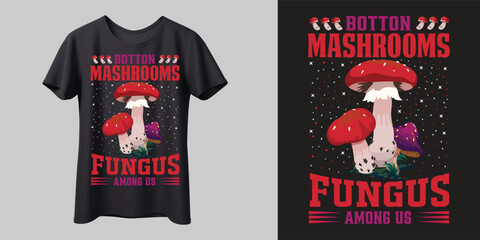 BOTTON MASHROOMS FUNGUS AMONG US T SHIRT DESIGN,VECTOR ILLUSTRATION,MAG, PRINT, READY FOR PRINT.