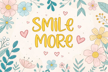 Yellow -Smile More  text with pastel flowers and hearts - generated by ai