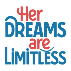 Her dreams are limitless- Women's History Month T-shirt Design, Hand-drawn lettering phrase, Calligraphy graphic design, SVG Files for Cutting, card, Flyer